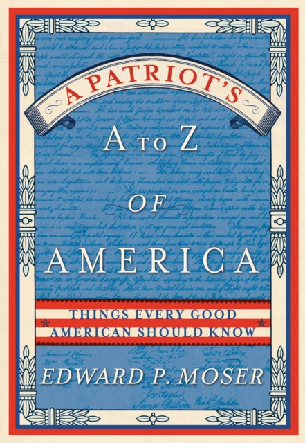 A Patriot's A to Z of America: Things Every Good American Should Know