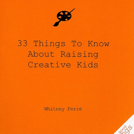 33 Things to Know About Raising Creative Kids