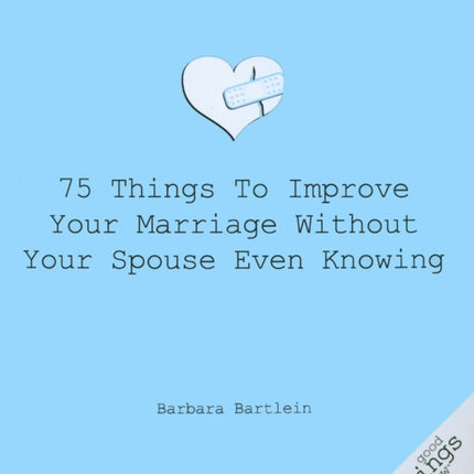 75 Things to Improve Your Marriage Without Your