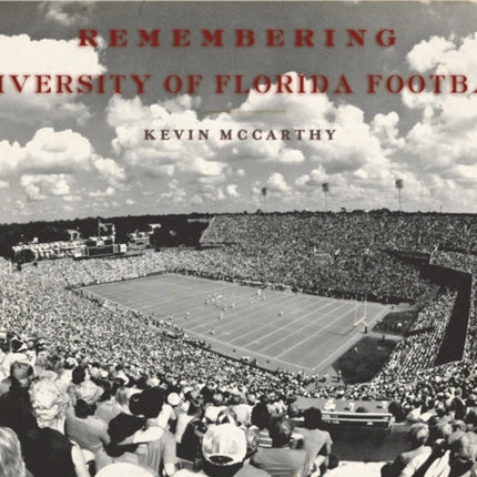 Remembering University of Florida Football