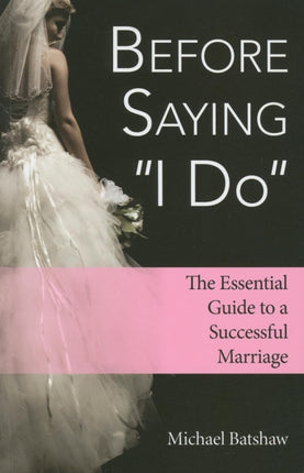 Before Saying  I Do : The Essential Guide to a