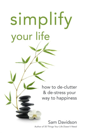 Simplify Your Life: How to de-Clutter & de-Stress