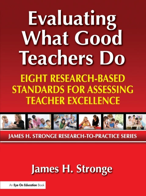 Evaluating What Good Teachers Do: Eight Research-Based Standards for Assessing Teacher Excellence