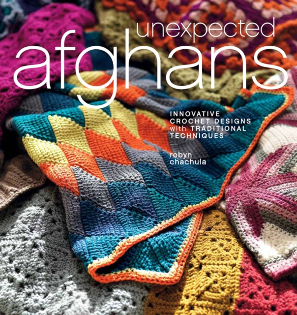 Unexpected Afghans: Innovative Crochet Designs with Traditional Techniques