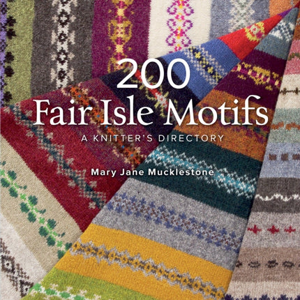 200 Fair Isle Motifs: A Knitter's Directory