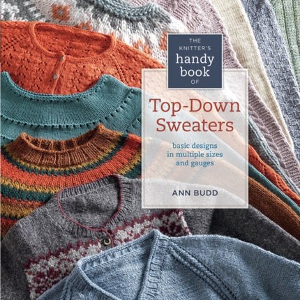 The Knitter's Handy Book of Top-Down Sweaters: Basic Designs in Multiple Sizes and Gauges