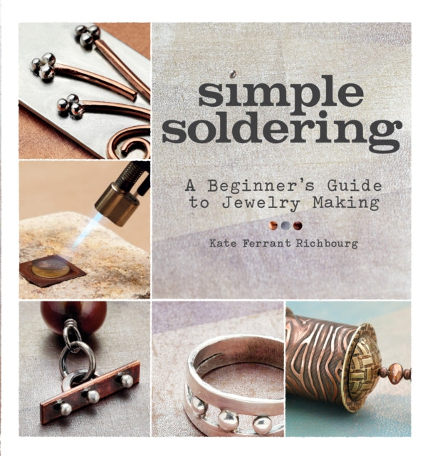 Simple Soldering: A Beginner’s Guide to Jewelry Making