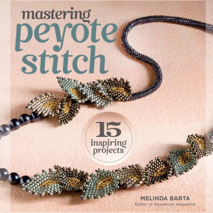 Mastering Peyote Stitch: 15 Inspiring Projects