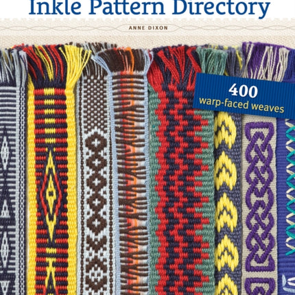 The Weaver's Inkle Pattern Directory: 400 Warp-Faced Weaves