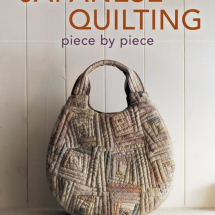 Japanese Quilting Piece by Piece: Stitched Projects from Yoko Saito