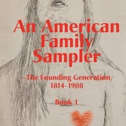 An American Family Sampler, The Founding Generation, 1814-1908