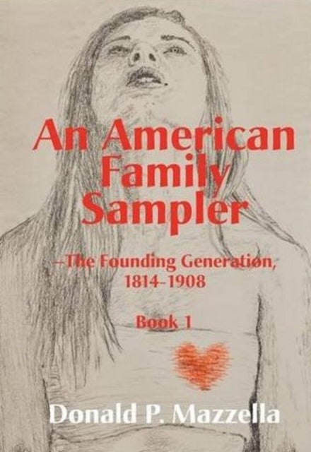 An American Family Sampler, The Founding Generation, 1814-1908