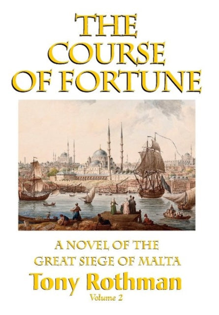 The Course of Fortune, A Novel of the Great Siege of Malta