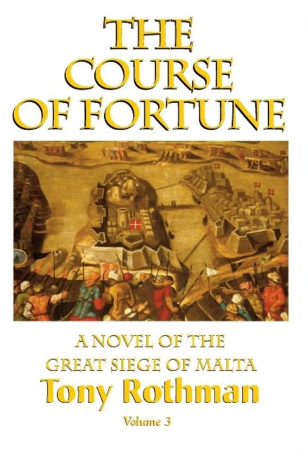 The Course of Fortune, A Novel of the Great Siege of Malta