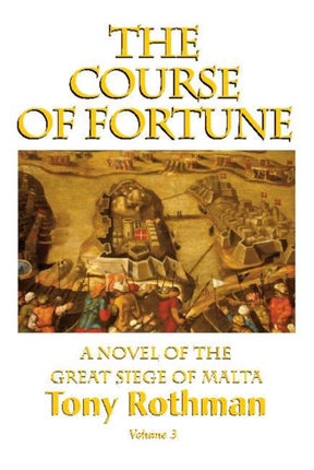 The Course of Fortune: A Novel of the Great Siege of Malta