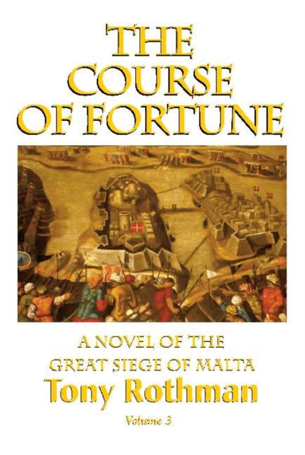 The Course of Fortune: A Novel of the Great Siege of Malta