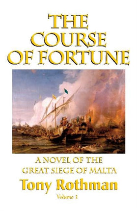 The Course of Fortune: A Novel of the Great Siege of Malta