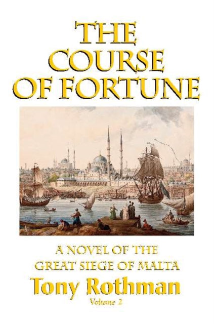 The Course of Fortune: A Novel of the Great Siege of Malta