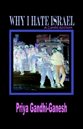 Why I Hate Israel: A Candid Account (Hardcover)