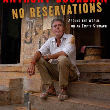 No Reservations: Around the World on an Empty Stomach