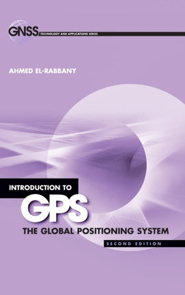 Introduction to GPS: The Global Positioning System, Second Edition