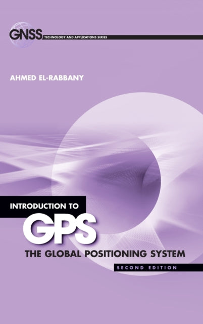 Introduction to GPS: The Global Positioning System, Second Edition