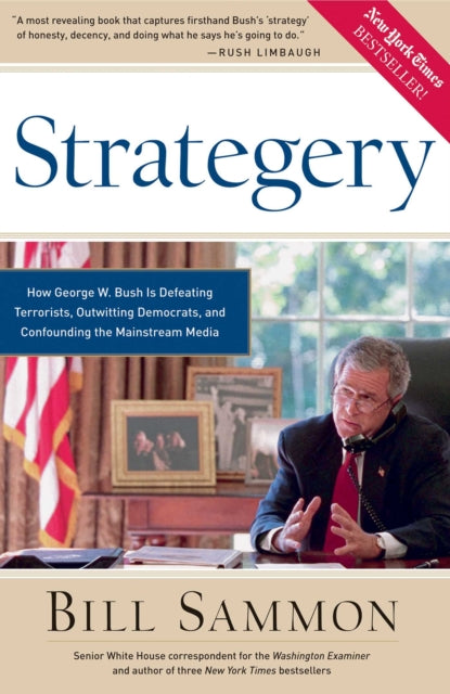 Strategery How George W Bush is Defeating Terrorists Outwitting Democrats and Confounding the Mainstream Media