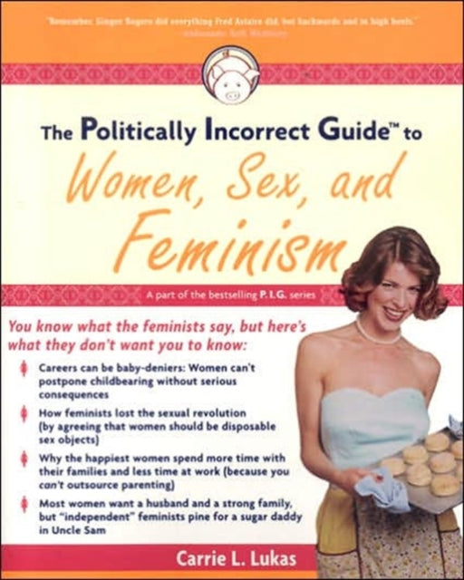 The Politically Incorrect Guide to Women Sex and Feminism The Politically Incorrect Guides