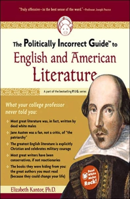 The Politically Incorrect Guide to English and American Literature Politically Incorrect Guides The Politically Incorrect Guides