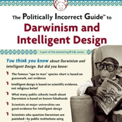 The Politically Incorrect Guide to Darwinism and Intelligent Design