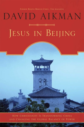 Jesus in Beijing How Christianity Is Transforming China And Changing the Global Balance of Power