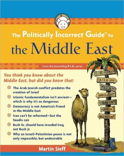 The Political Incorrect Guide to the Middle East Politically Incorrect Guides The Politically Incorrect Guides