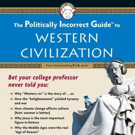 The Politically Incorrect Guide to Western Civilization The Politically Incorrect Guides