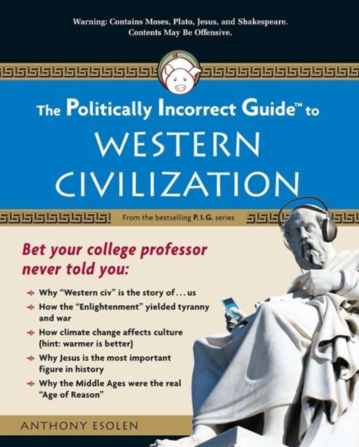 The Politically Incorrect Guide to Western Civilization The Politically Incorrect Guides