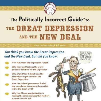 The Politically Incorrect Guide to the Great Depression and the New Deal The Politically Incorrect Guides