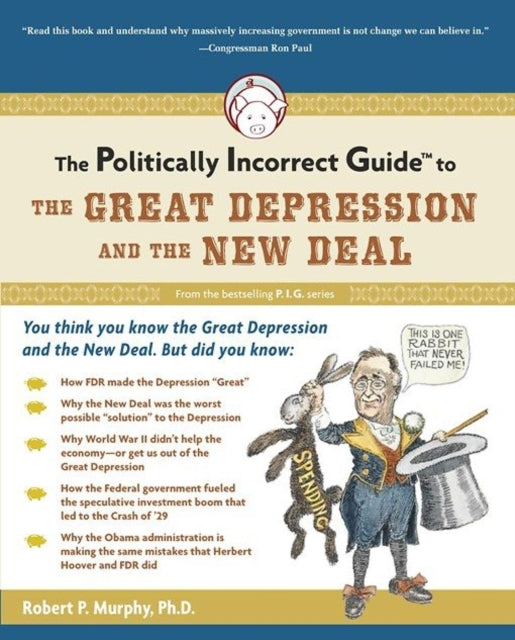 The Politically Incorrect Guide to the Great Depression and the New Deal The Politically Incorrect Guides