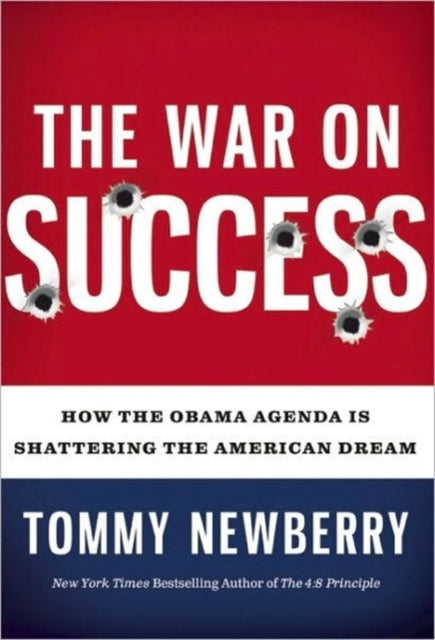 The War On Success How the Obama Agenda Is Shattering the American Dream