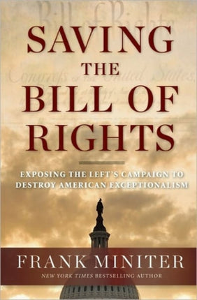 Saving the Bill of Rights Exposing the Lefts Campaign to Destroy American Exceptionalism