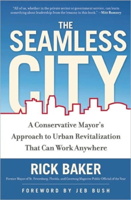 The Seamless City A Conservative Mayors Approach to Urban Revitalization that Can Work Anywhere