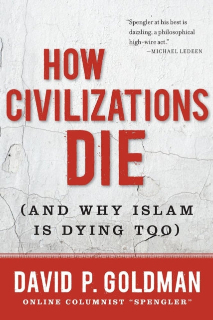 How Civilizations Die And Why Islam Is Dying Too