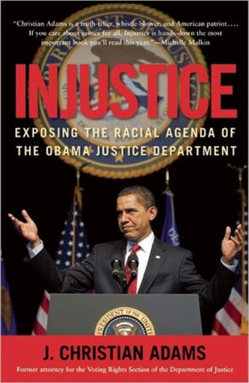 Injustice Exposing the Racial Agenda of the Obama Justice Department