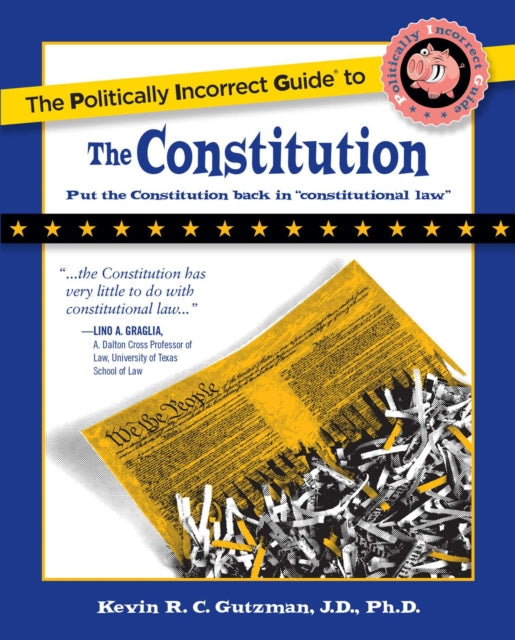 The Politically Incorrect Guide to the Constitution The Politically Incorrect Guides