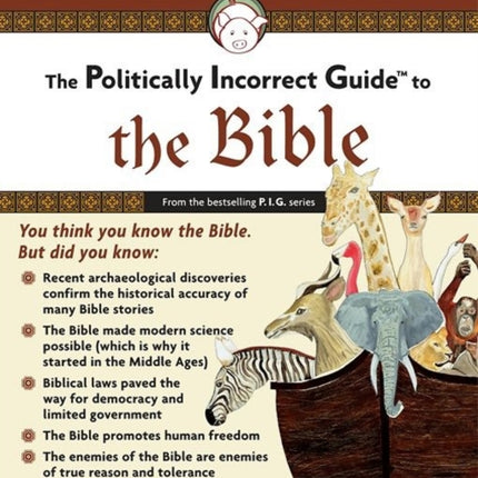 The Politically Incorrect Guide to the Bible Politically Incorrect Guides The Politically Incorrect Guides