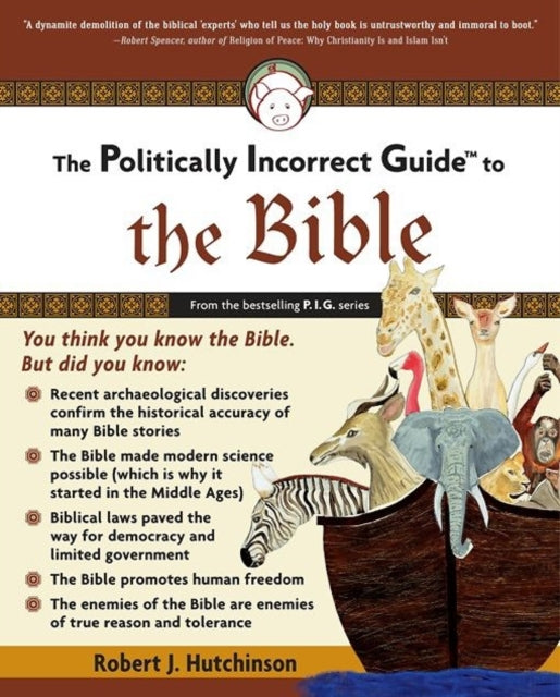 The Politically Incorrect Guide to the Bible Politically Incorrect Guides The Politically Incorrect Guides