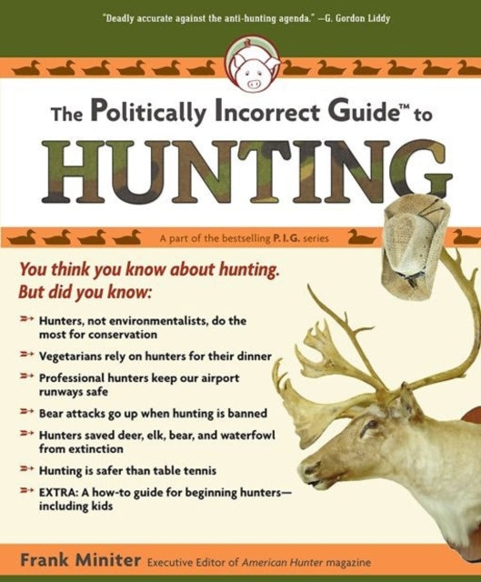 The Politically Incorrect Guide to Hunting The Politically Incorrect Guides