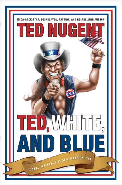 Ted White and Blue The Nugent Manifesto