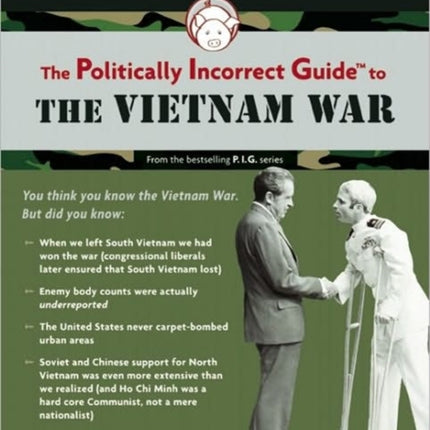 Politically Incorrect Guide to the Vietnam War The Politically Incorrect Guides