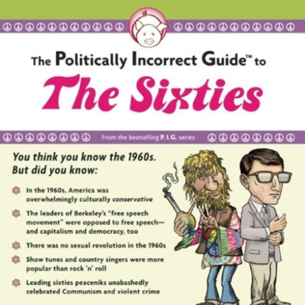 Politically Incorrect Guide to the 1960s The Politically Incorrect Guides