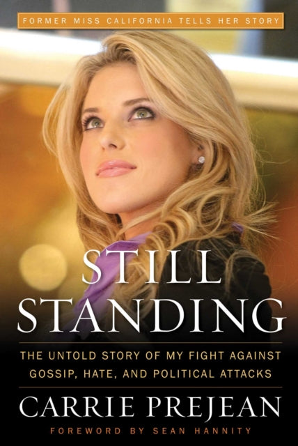 Still Standing The Untold Story of My Fight Against Gossip Hate and Political Attacks