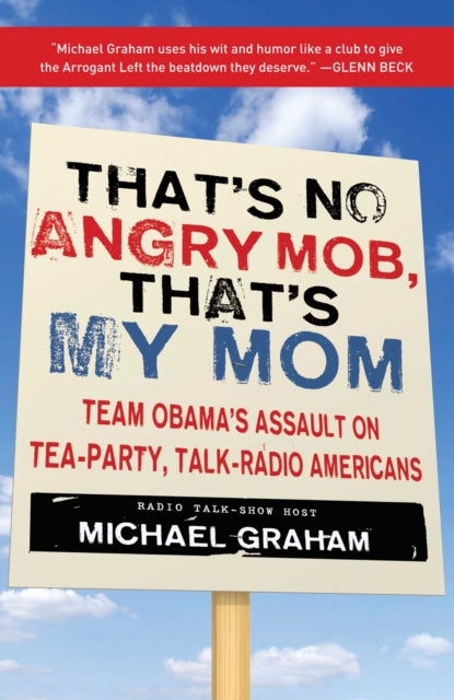 Thats No Angry Mob Thats My Mom Team Obamas Assault on TeaParty TalkRadio Americans